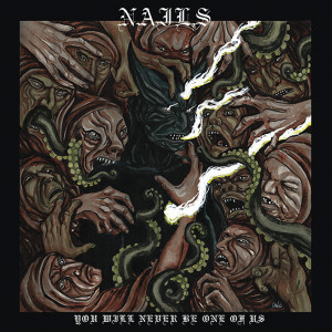 nails-you-will-never-be-one-of-us-cd-cover-e1460974541184